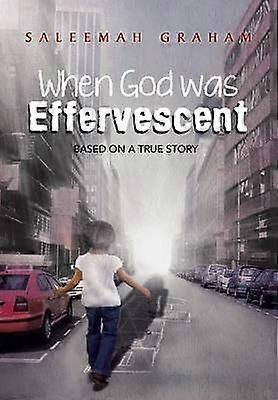 When God Was Effervescent
