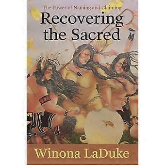 Recovering the Sacred The Power of Naming and Claiming