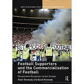 Fotballsupportere og kommersialiseringen av fotball: Sammenlignende responser på tvers av Europa (Sport i det globale samfunnet - samtidsperspektiv)