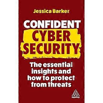 Confident Cyber Security: Die wichtigsten Erkenntnisse und wie man sich vor Bedrohungen schützt (Confident Series)