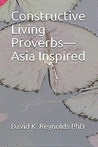 Constructive Living Proverbs-Asia Inspired (Constructive Living)