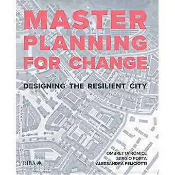 Masterplanning for Change: Designing the Resilient City
