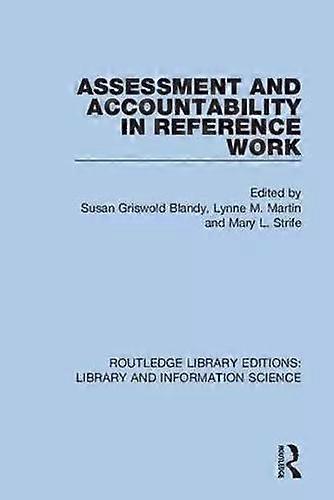 Assessment And Accountability In Reference Work - Taylor & Francis Ltd