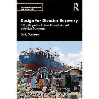 Design for Disaster Recovery Putting People First to Reset Humanitarian Aid in the Built Environment