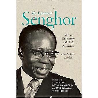 The Essential Senghor African Philosophy and Black Aesthetics