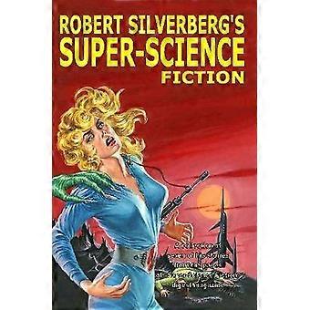 Robert Silverberg's Super-Science Fiction