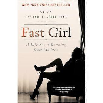 Fast Girl A Life Spent Running from Madness