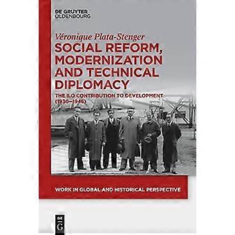Sozialreform, Modernisierung und technische Diplomatie: Der Beitrag der ILO zur Entwicklung (1930–1946)