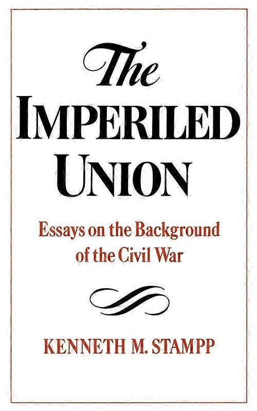 The Imperiled Union Essays On The Background Of The Civil War - Kenneth M. Stampp - Paperback - English Book - History