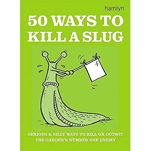 50 Ways to Kill a Slug (Gardening)