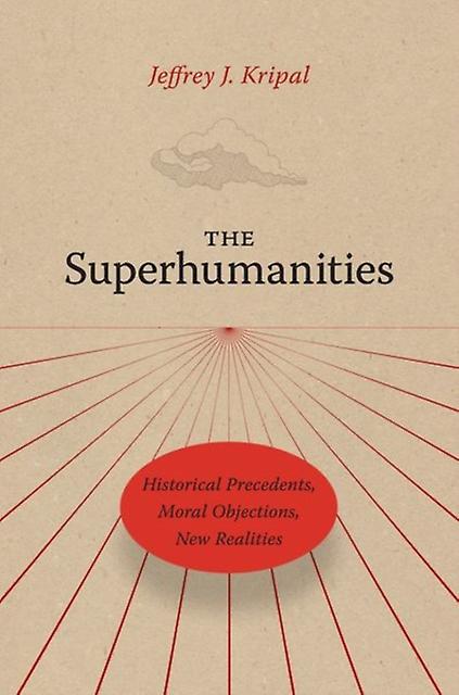 The Superhumanities by Jeffrey J. Kripal Hardback Book