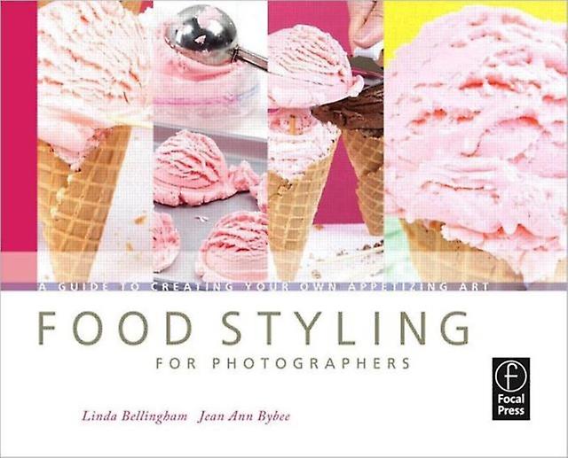 Food Styling For Photographers by Jean Ann Bybee Paperback