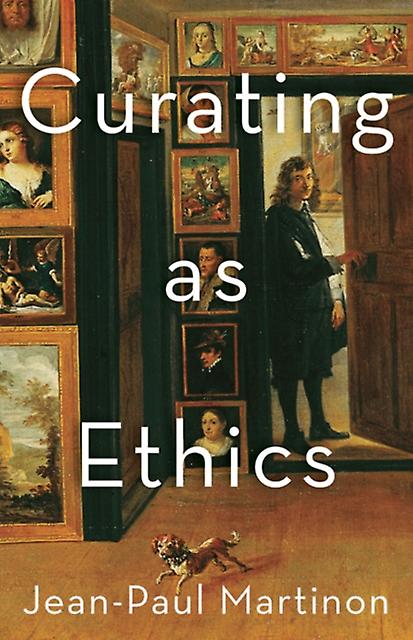 Curating As Ethics by JeanPaul Martinon Paperback