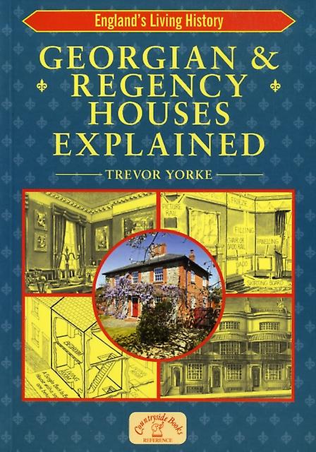 Georgian And Regency Houses Explained by Trevor Yorke Paperback
