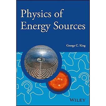 Physics Of Energy Sources - George C. King