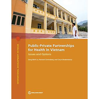 Public-private Partnerships For Health In Vietnam Issues And Options - Sang Minh Le