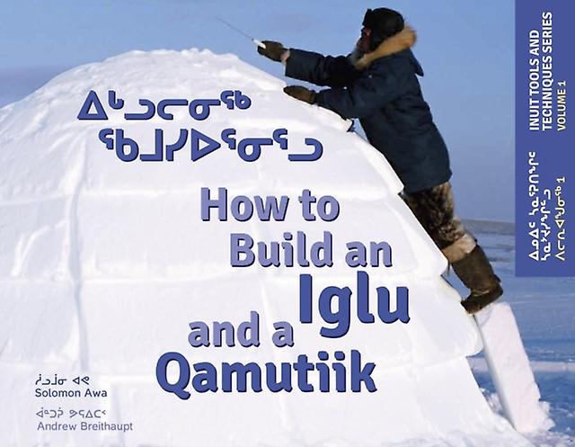 How To Build An Iglu And A Qamutiik by Solomon Awa Paperback