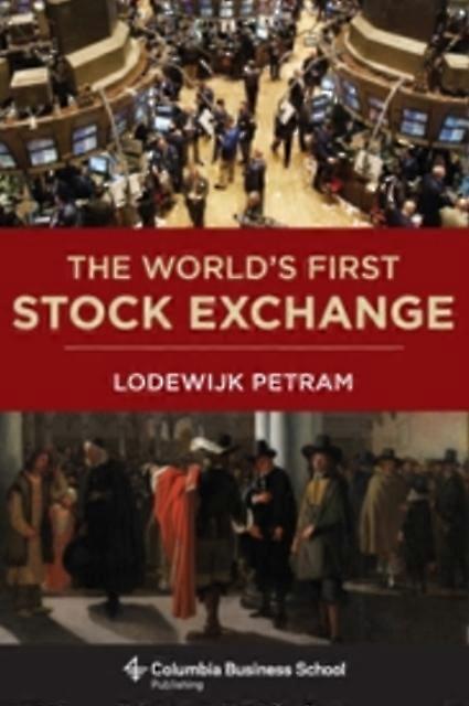 The Worlds First Stock Exchange by Lodewijk Petram Hardback Book