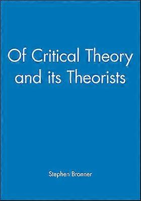 Of Critical Theory and Its Theorists