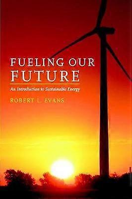 Fueling Our Future An Introduction to Sustainable Energy
