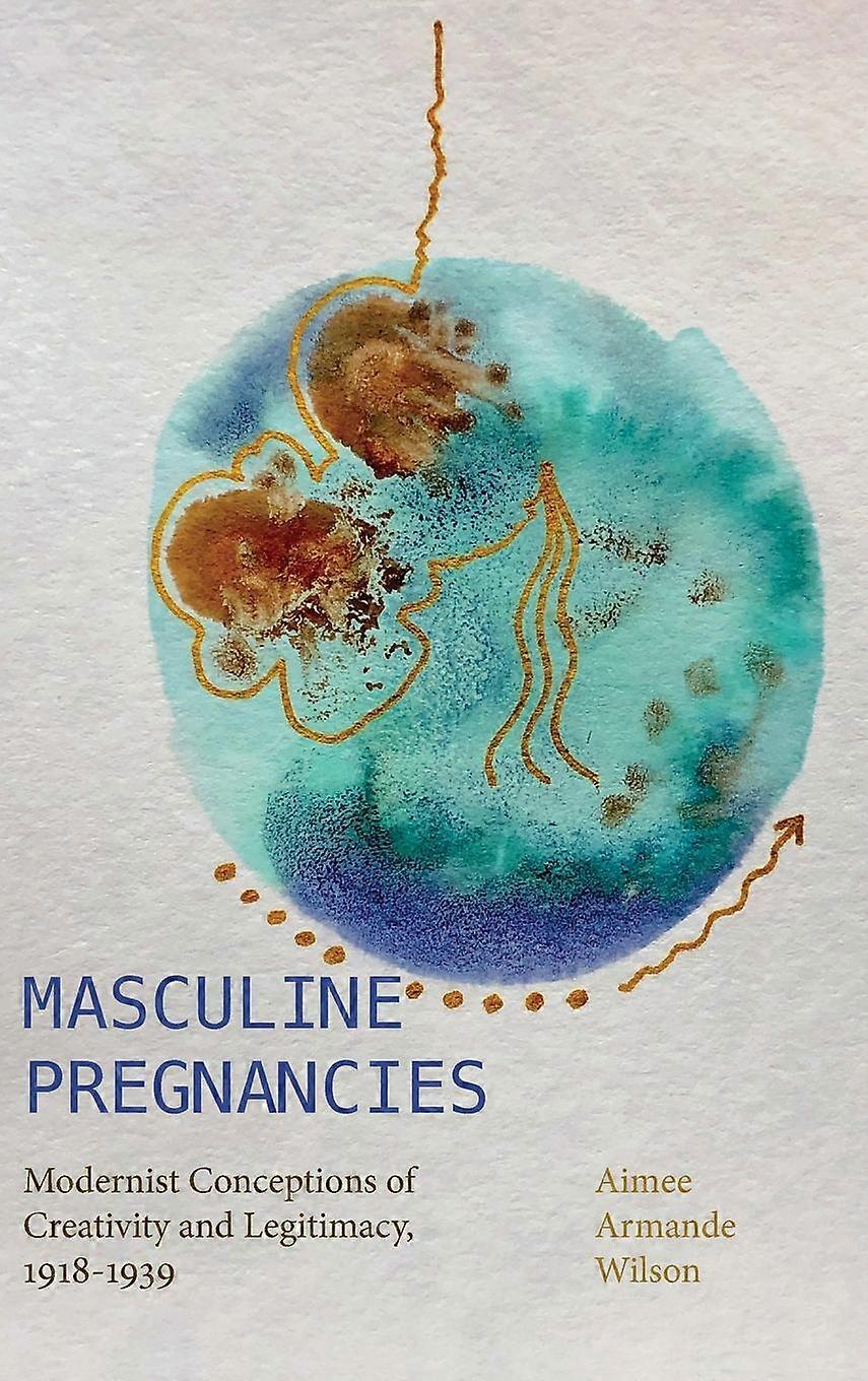 Masculine Pregnancies by Aimee Armande Wilson Hardback Book