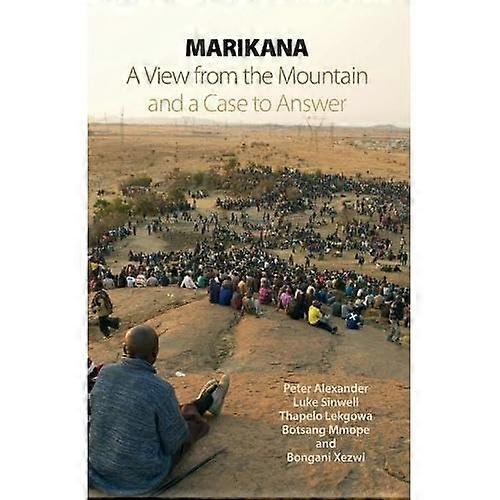 Marikana: A View From the Mountain and a Case to Answer
