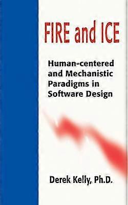 Fire and Ice Humancentered and Mechanistic Paradigms in Software Design