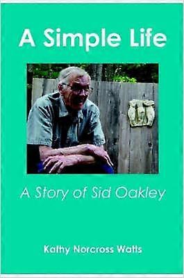 A Simple Life A Story of Sid Oakley