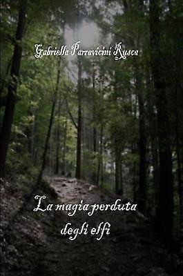 La Magia Perduta Degli Elfi