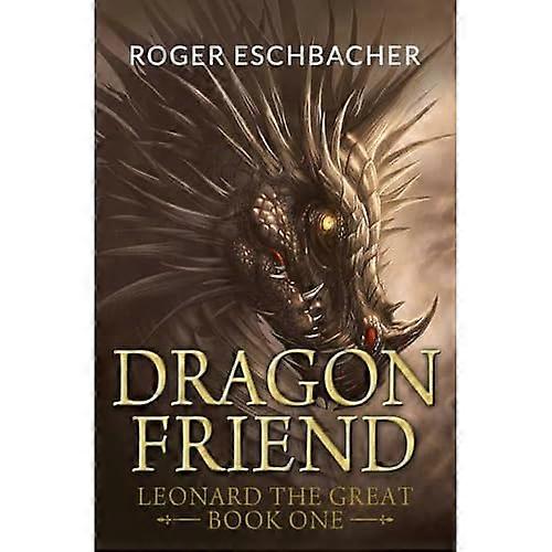 Dragonfriend: Leonard the Great, Book One