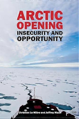 Arctic Opening: Insecurity And Opportunity