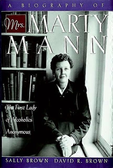 A Biography Of Mrs. Marty Mann by Sally Brown Paperback Book