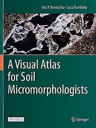 A Visual Atlas For Soil Micromorphologists by Eric P. Verrecchia Paperback Book