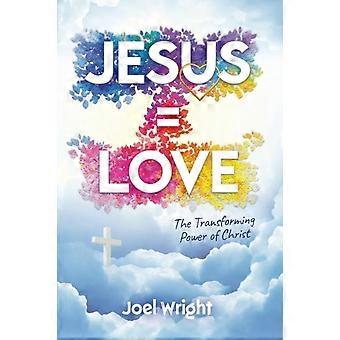 Jesus Equals Love The Transforming Power Of Christ - Joel Wright - Paperback - en Book