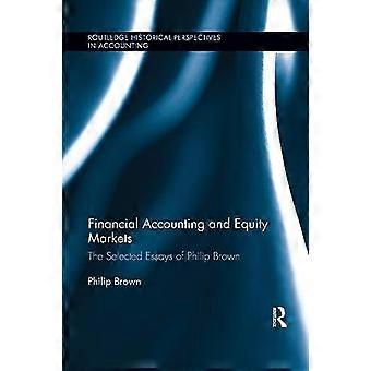Financial Accounting And Equity Markets Selected Essays Of Philip Brown - Philip Brown