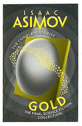 Gold: The Final Science Fiction Collection (The Complete Stories)