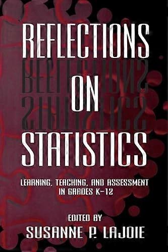 Reflections on Statistics: Learning Teaching and Assessment in Grades K 12