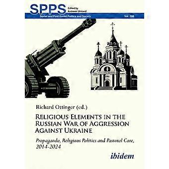 Religious Elements In The Russian War Of Aggression Against Ukraine - ibidem-Verlag Jessica Haunschild u Christian Schon