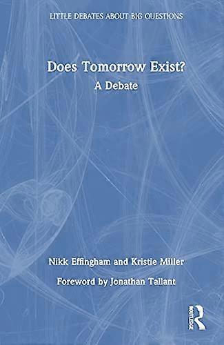Does Tomorrow Exist?: A Debate