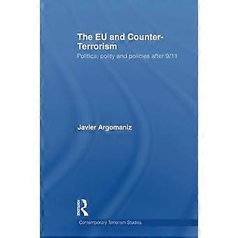 La UE y la lucha contra el terrorismo: política, política y políticas después del 11 de septiembre (Estudios sobre el terrorismo contemporáneo)
