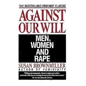 Against Our Will: Men, Women, and Rape