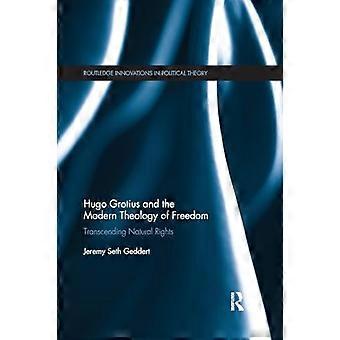 Hugo Grotius et la théologie moderne de la liberté : transcender les droits naturels (Routledge Innovations in Political Theory)