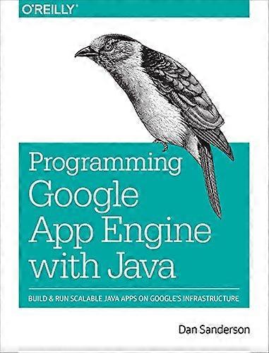 Programming Google App Engine with Java: Build & Run Scalable Java Applications on Google's Infrastructure