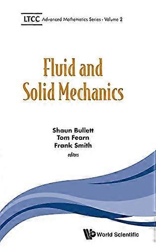 Fluid And Solid Mechanics (Ltcc Advanced Mathematics Series)