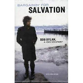 Negociando a Salvação Bob Dylan Um Mestre Zen - Steven Heine