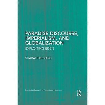 Paradise Discourse Imperialism And Globalization Exploiting Eden - Sharae Deckard - Paperback - en Book
