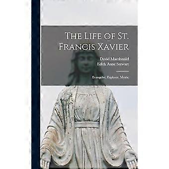 The Life Of St. Francis Xavier Evangelist Explorer Mystic - Anne, Stewart, Edith - Hardcover - en Book