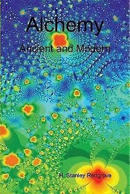Alchemy: Ancient and Modern