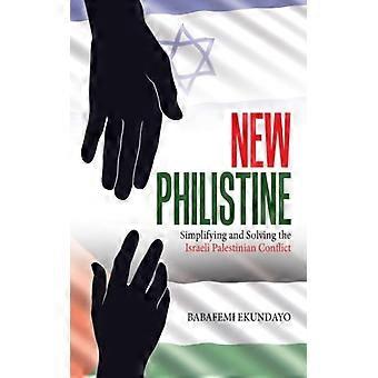 New Philistine Simplifying And Solving The Israeli Palestinian Conflict - Babafemi Ekundayo - Paperback - English Book - History