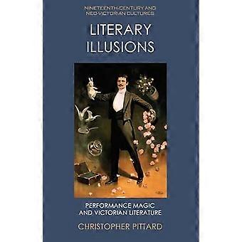 Literary Illusions Performance Magic and Victorian Literature